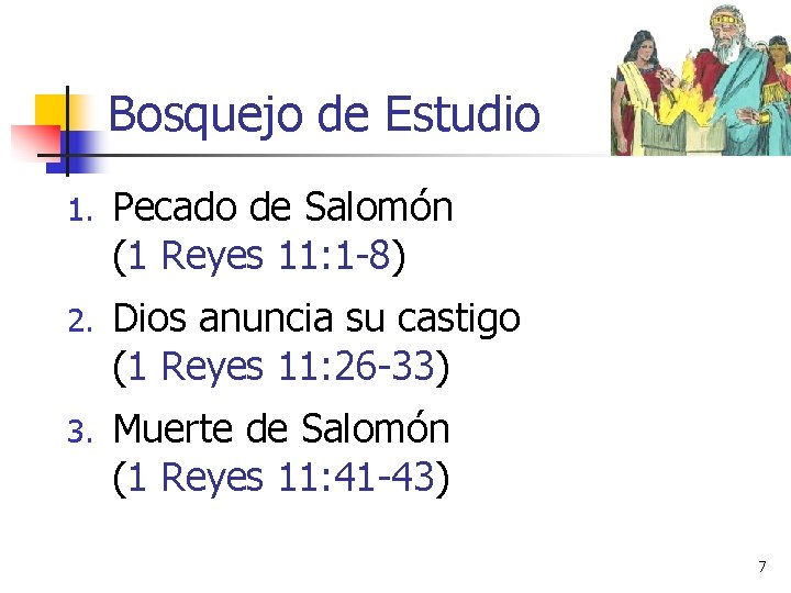 Bosquejo de Estudio 1. Pecado de Salomón (1 Reyes 11: 1 -8) 2. Dios