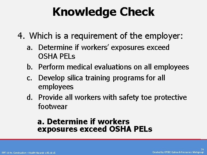 Knowledge Check 4. Which is a requirement of the employer: a. Determine if workers’