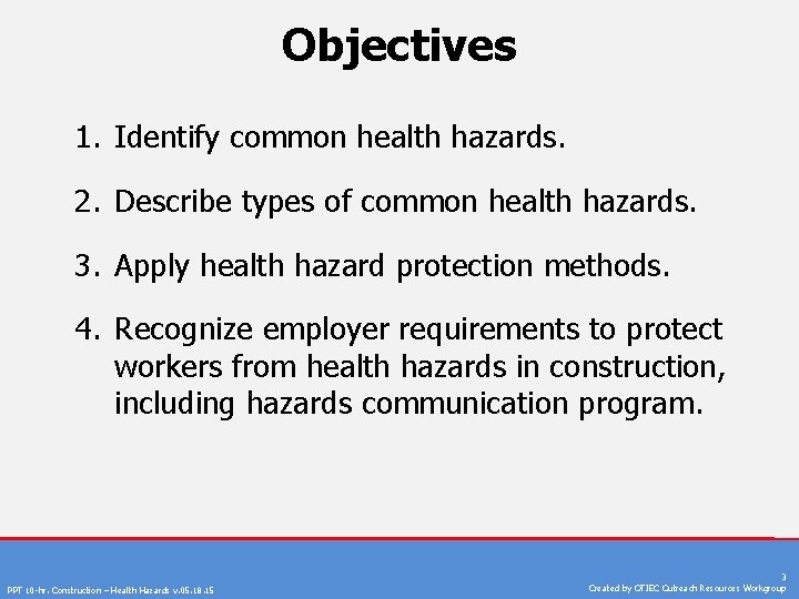 Objectives 1. Identify common health hazards. 2. Describe types of common health hazards. 3.