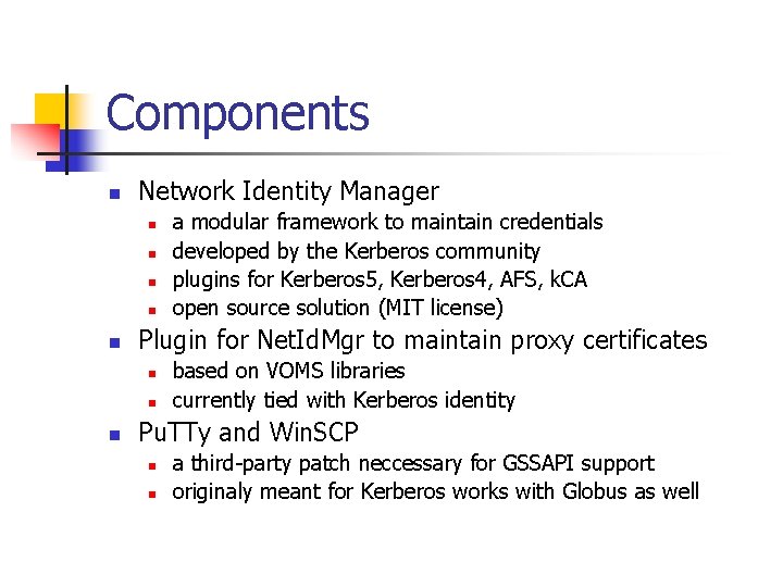 Components n Network Identity Manager n n n Plugin for Net. Id. Mgr to