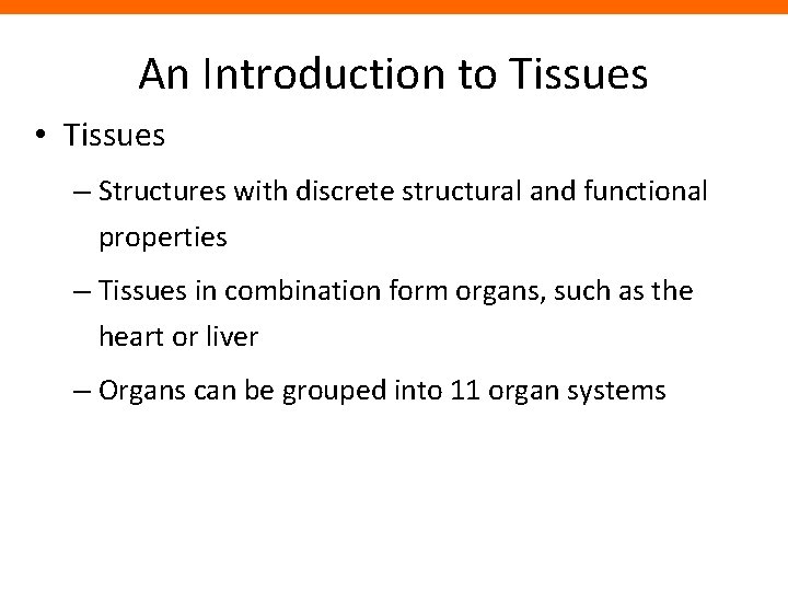An Introduction to Tissues • Tissues – Structures with discrete structural and functional properties