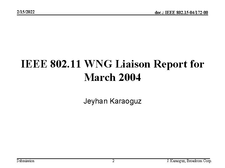 2/15/2022 doc. : IEEE 802. 15 -04/172 -00 IEEE 802. 11 WNG Liaison Report