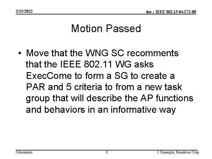 2/15/2022 doc. : IEEE 802. 15 -04/172 -00 Motion Passed • Move that the