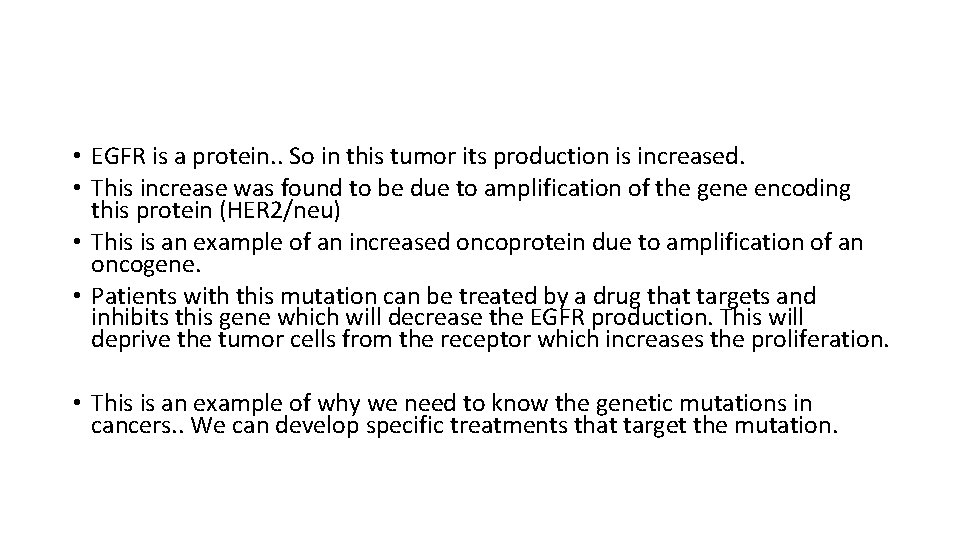  • EGFR is a protein. . So in this tumor its production is