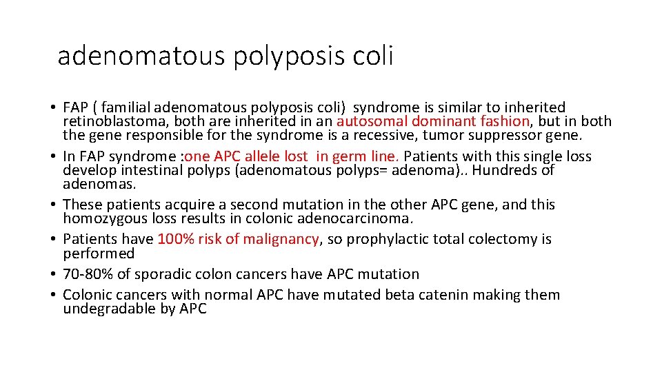 adenomatous polyposis coli • FAP ( familial adenomatous polyposis coli) syndrome is similar to
