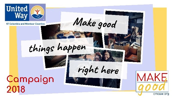Make good things happen Campaign 2018 right here 