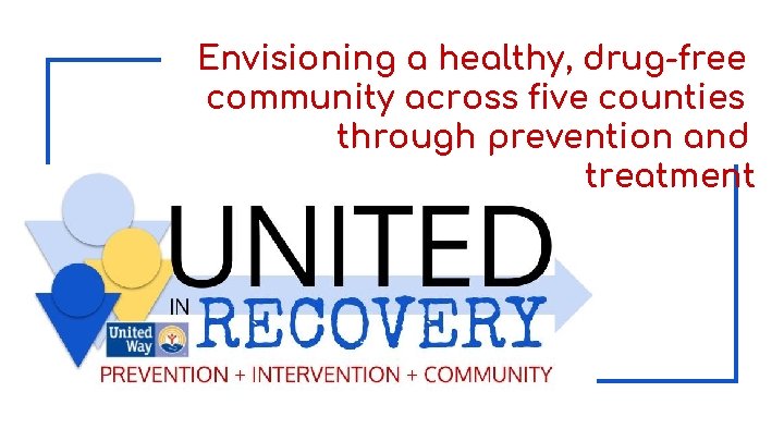 Envisioning a healthy, drug-free community across five counties through prevention and treatment 