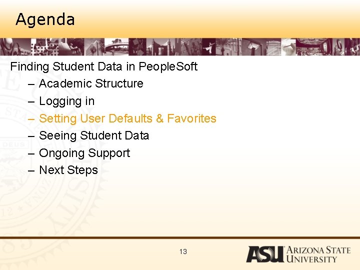 Agenda Finding Student Data in People. Soft – Academic Structure – Logging in –