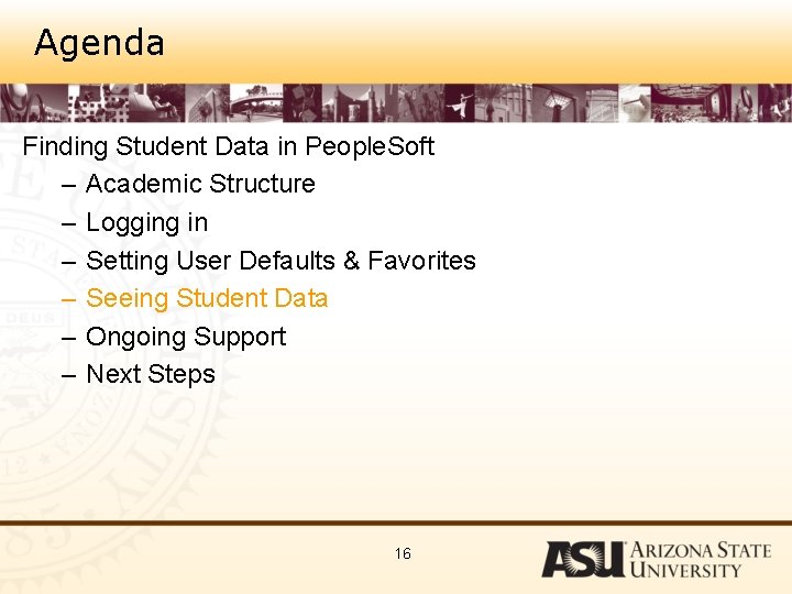 Agenda Finding Student Data in People. Soft – Academic Structure – Logging in –