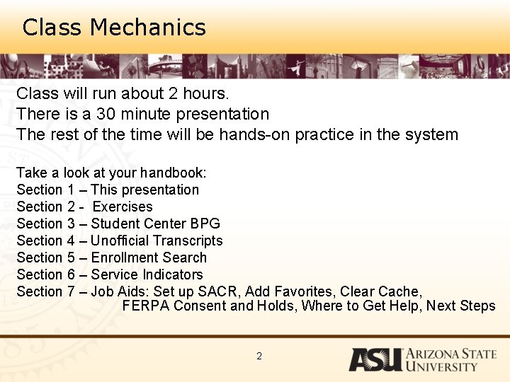 Class Mechanics Class will run about 2 hours. There is a 30 minute presentation