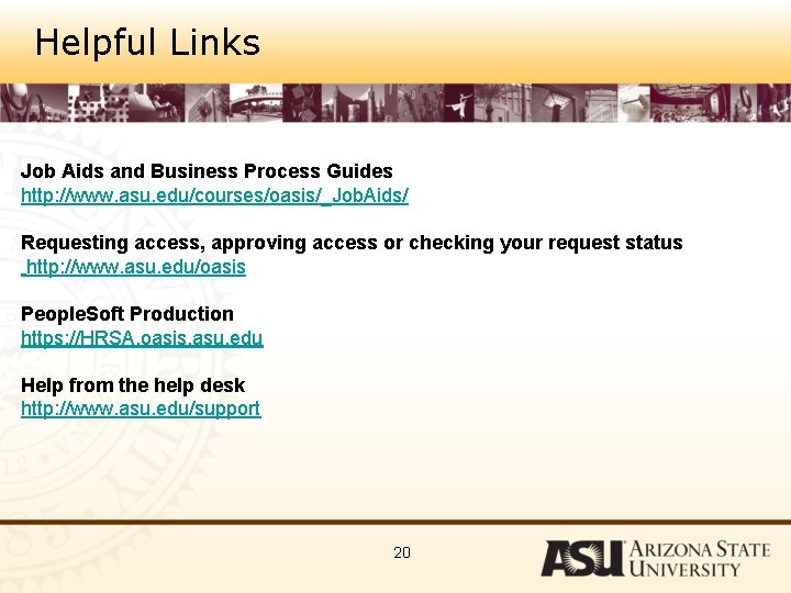 Helpful Links Job Aids and Business Process Guides http: //www. asu. edu/courses/oasis/_Job. Aids/ Requesting