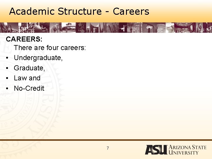 Academic Structure - Careers CAREERS: There are four careers: • Undergraduate, • Graduate, •