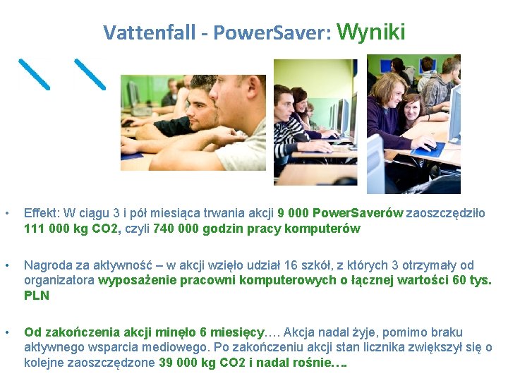 Vattenfall - Power. Saver: Wyniki • Effekt: W ciągu 3 i pół miesiąca trwania