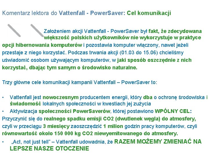 Komentarz lektora do Vattenfall - Power. Saver: Cel komunikacji Założeniem akcji Vattenfall - Power.