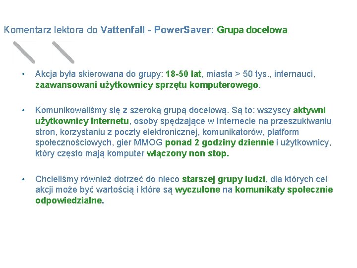 Komentarz lektora do Vattenfall - Power. Saver: Grupa docelowa • Akcja była skierowana do