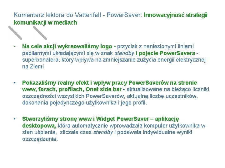 Komentarz lektora do Vattenfall - Power. Saver: Innowacyjność strategii komunikacji w mediach • Na