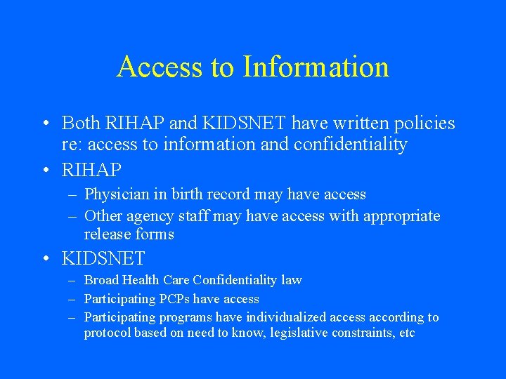 Access to Information • Both RIHAP and KIDSNET have written policies re: access to