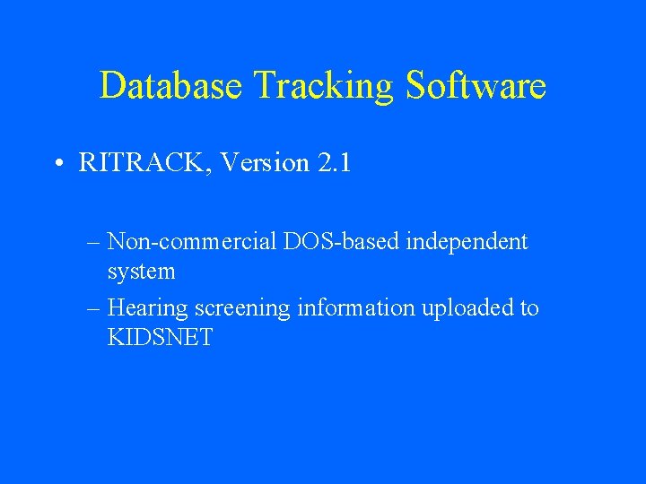 Database Tracking Software • RITRACK, Version 2. 1 – Non-commercial DOS-based independent system –