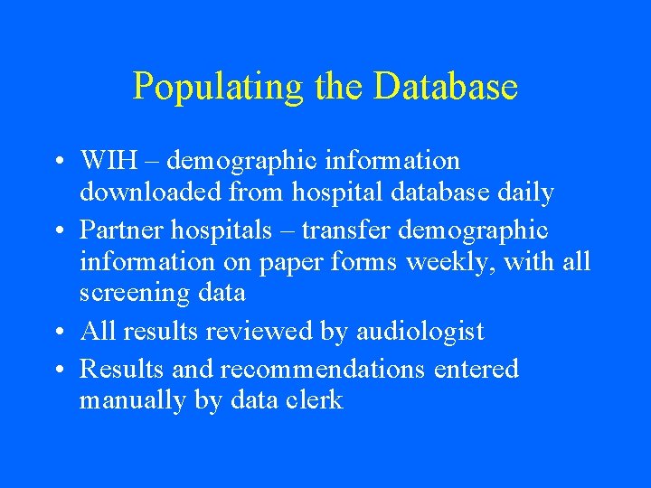 Populating the Database • WIH – demographic information downloaded from hospital database daily •