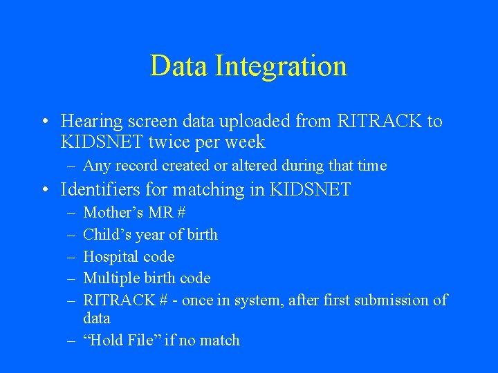 Data Integration • Hearing screen data uploaded from RITRACK to KIDSNET twice per week