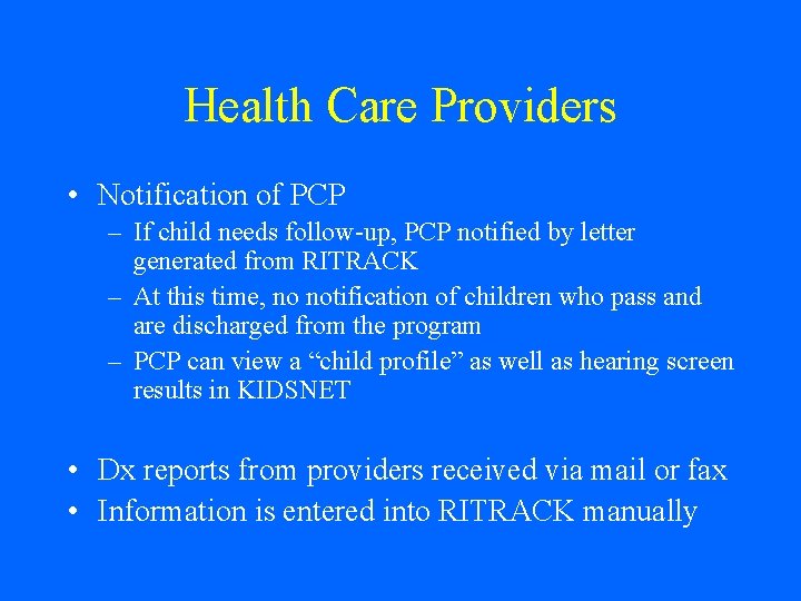 Health Care Providers • Notification of PCP – If child needs follow-up, PCP notified