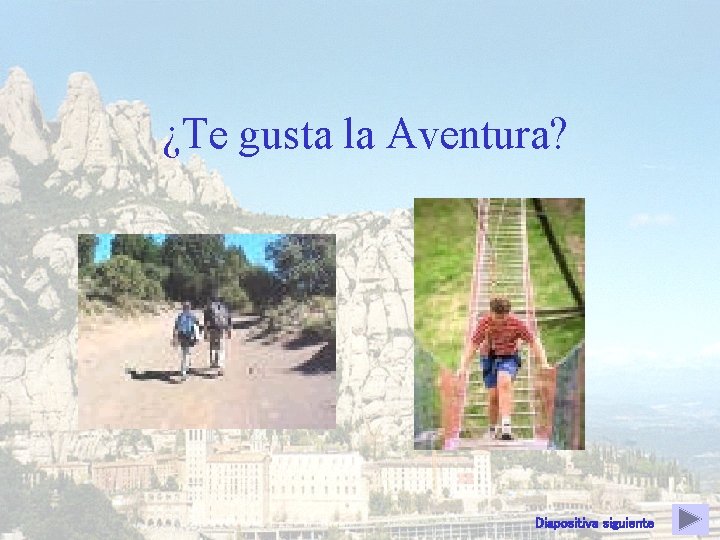 ¿Te gusta la Aventura? Diapositiva siguiente 