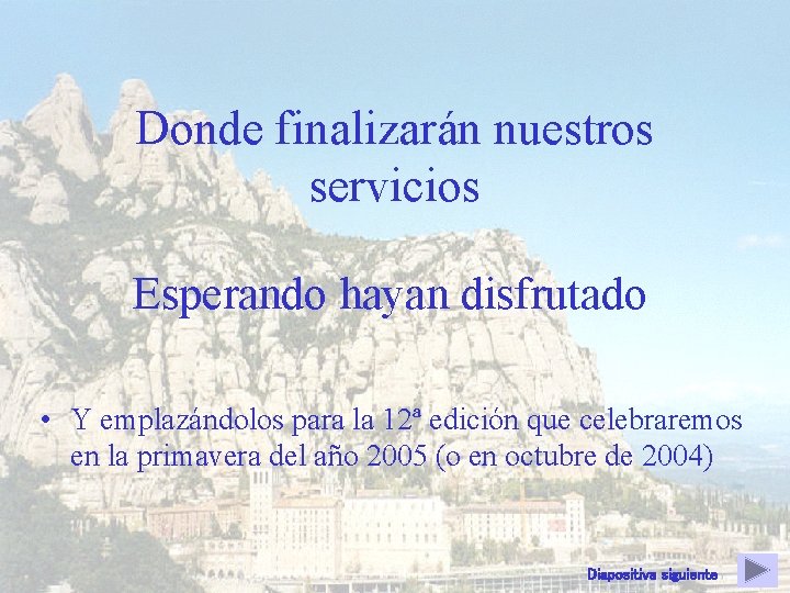 Donde finalizarán nuestros servicios Esperando hayan disfrutado • Y emplazándolos para la 12ª edición