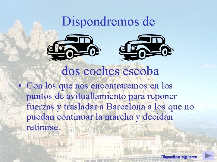 Dispondremos de dos coches escoba • Con los que nos encontraremos en los puntos