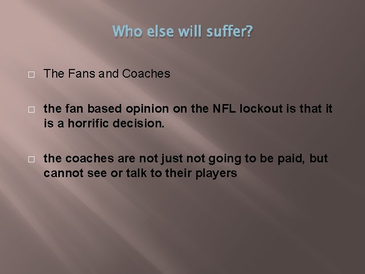 Who else will suffer? � The Fans and Coaches � the fan based opinion
