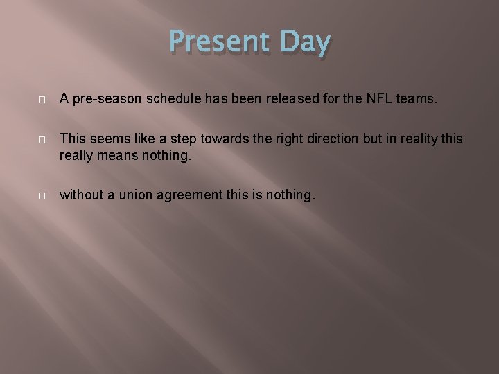 Present Day � A pre-season schedule has been released for the NFL teams. �