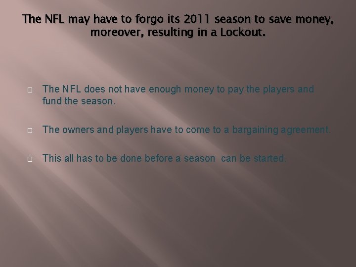 The NFL may have to forgo its 2011 season to save money, moreover, resulting