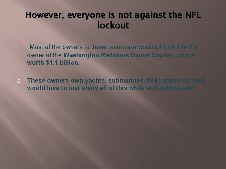 However, everyone is not against the NFL lockout � Most of the owners to