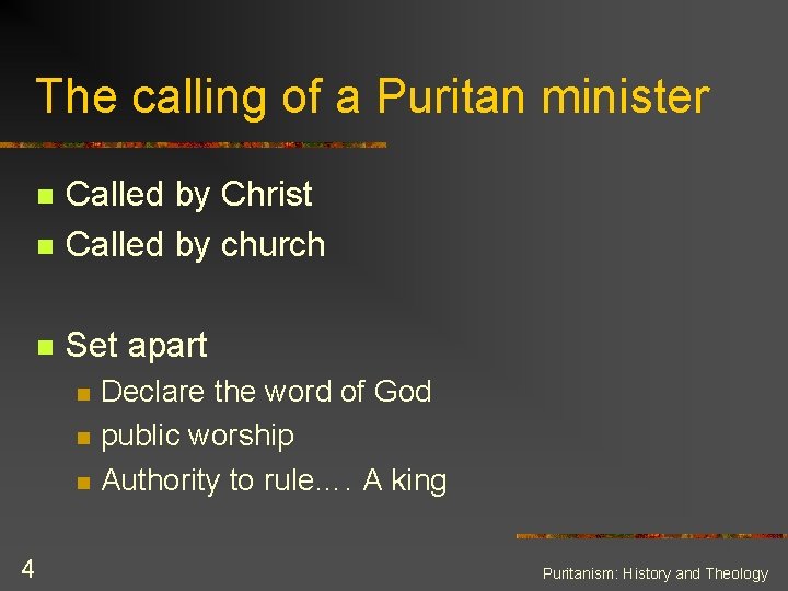 The calling of a Puritan minister n Called by Christ Called by church n
