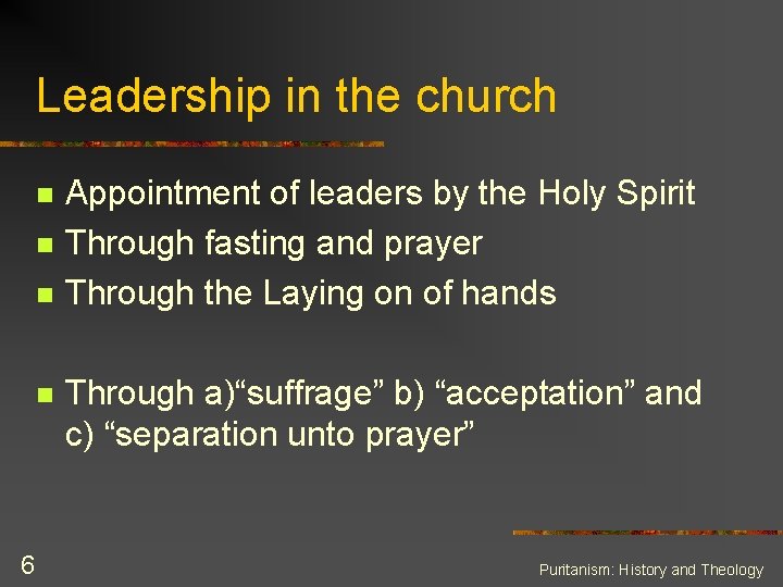 Leadership in the church n n 6 Appointment of leaders by the Holy Spirit