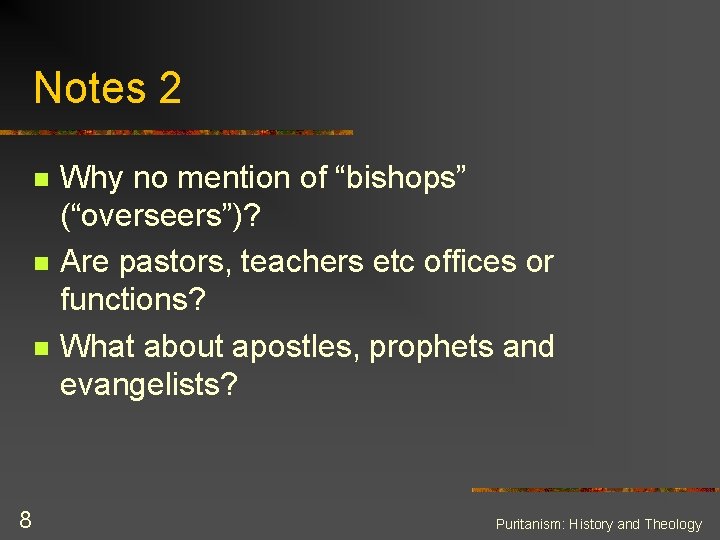 Notes 2 n n n 8 Why no mention of “bishops” (“overseers”)? Are pastors,