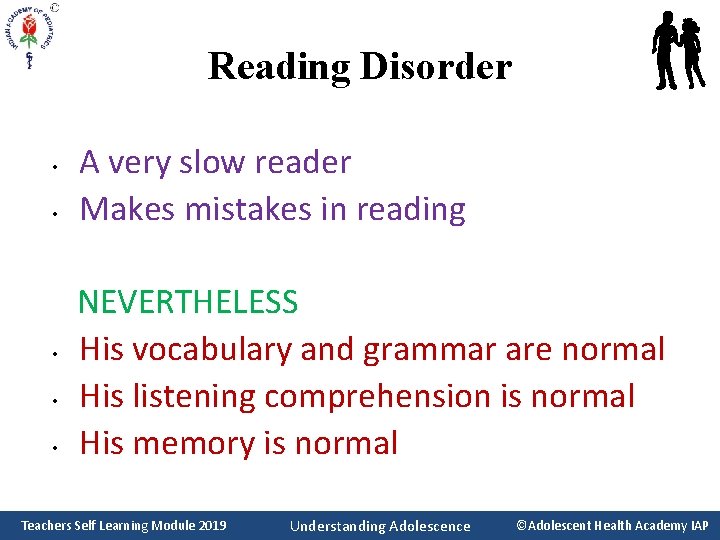 Reading Disorder • • • A very slow reader Makes mistakes in reading NEVERTHELESS