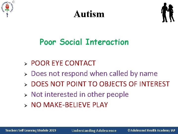 Autism Poor Social Interaction Ø Ø Ø POOR EYE CONTACT Does not respond when