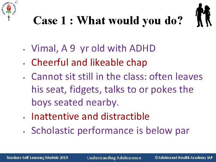 Case 1 : What would you do? • • • Vimal, A 9 yr