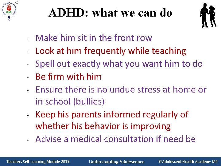 ADHD: what we can do • • Make him sit in the front row