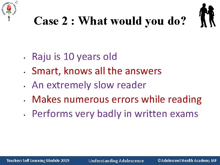 Case 2 : What would you do? • • • Raju is 10 years