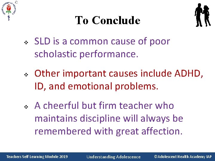 To Conclude v v v SLD is a common cause of poor scholastic performance.