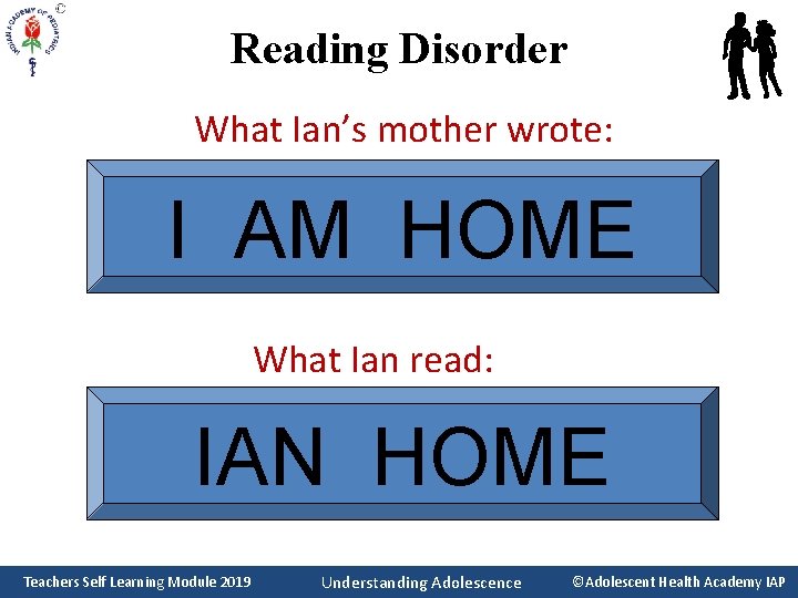 Reading Disorder What Ian’s mother wrote: I AM HOME What Ian read: IAN HOME