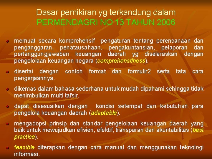 Dasar pemikiran yg terkandung dalam PERMENDAGRI NO 13 TAHUN 2006 memuat secara komprehensif pengaturan