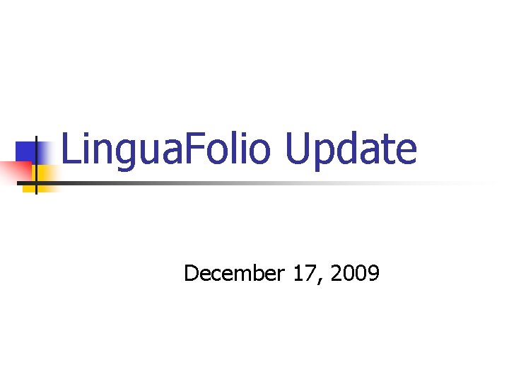 Lingua. Folio Update December 17, 2009 