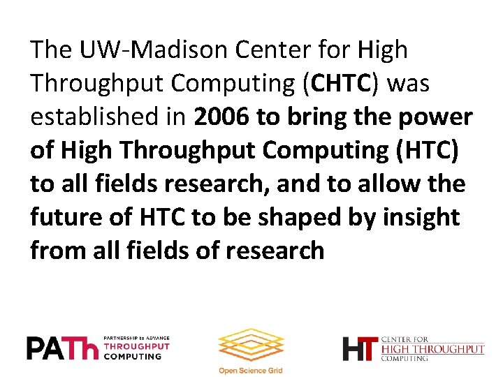 The UW-Madison Center for High Throughput Computing (CHTC) was established in 2006 to bring