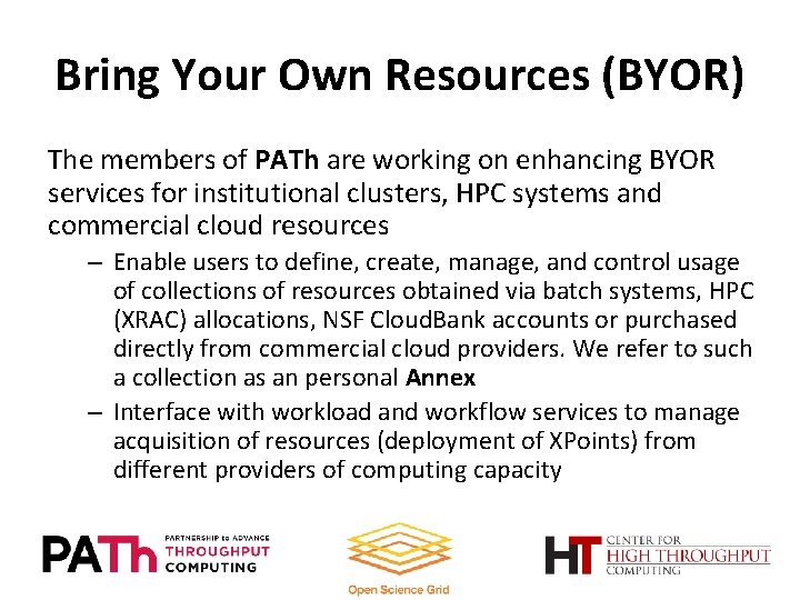 Bring Your Own Resources (BYOR) The members of PATh are working on enhancing BYOR