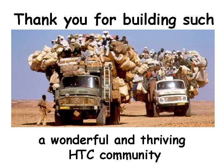 Thank you for building such a wonderful and thriving HTC community 