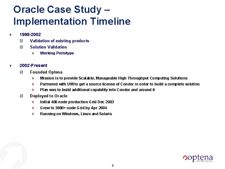 Oracle Case Study – Implementation Timeline 4 4 1998 -2002 þ Validation of existing