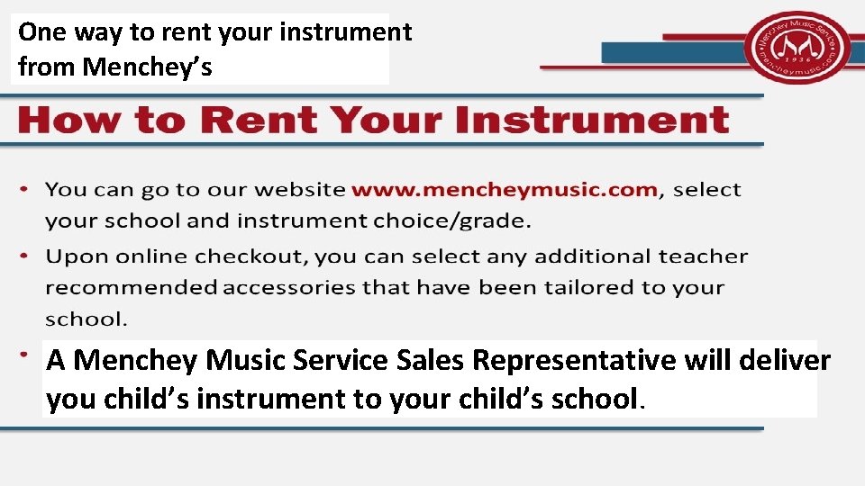 One way to rent your instrument from Menchey’s A Menchey Music Service Sales Representative