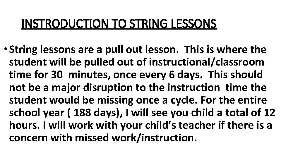 INSTRODUCTION TO STRING LESSONS • String lessons are a pull out lesson. This is